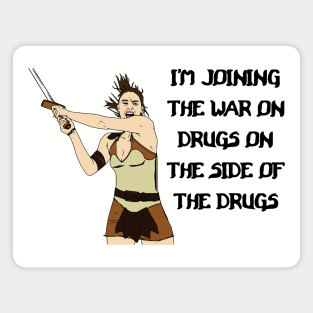 I'm Joining The War On Drugs On The Side Of The Drugs Magnet